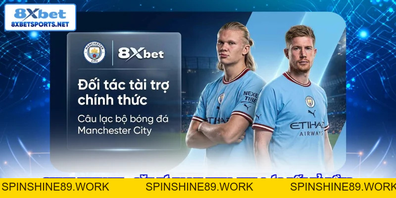 8XBET ManCity - Đối Tác Chiến Lược, Ưu Đãi Khủng