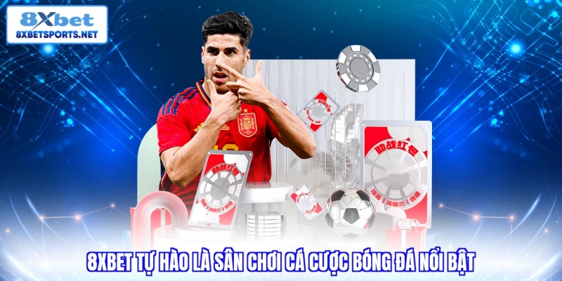 Cá Cược Bóng Đá 8XBET - Giải Mã Sức Hút Và Cách Chơi Từ A-Z