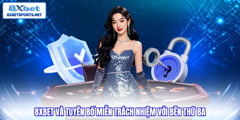 Miễn Trừ Trách Nhiệm 8XBET - Đảm Bảo An Toàn Hội Viên Miễn Trừ Trách Nhiệm 8XBET - Đảm Bảo An Toàn Hội Viên