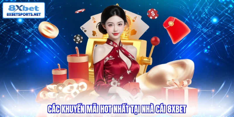 Khuyến Mãi 8XBET - Những Ưu Đãi Giá Trị Mới Nhất 2026 Khuyến Mãi 8XBET - Những Ưu Đãi Giá Trị Mới Nhất 2026
