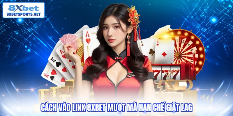 Link 8XBET Update 2026 - Truy Cập An Toàn, Không Lo Bị Chặn