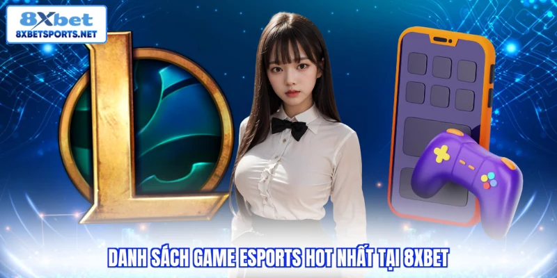 Cá Cược Esports 8XBET - Sân Chơi Hiện Đại, Thưởng Khủng Cá Cược Esports 8XBET - Sân Chơi Hiện Đại, Thưởng Khủng