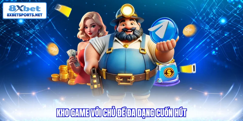 Nổ Hũ 8XBET - Đa Dạng Chủ Đề, Quay Thưởng Đơn Giản