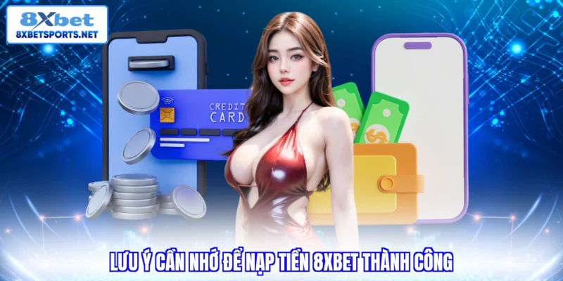 Nạp Tiền 8XBET - Tổng Hợp Các Phương Thức Hiện Đại Nhất