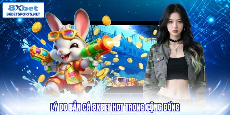 Bắn Cá 8XBET - Khám Phá Đại Dương Và Săn Thưởng Hấp Dẫn Bắn Cá 8XBET - Khám Phá Đại Dương Và Săn Thưởng Hấp Dẫn