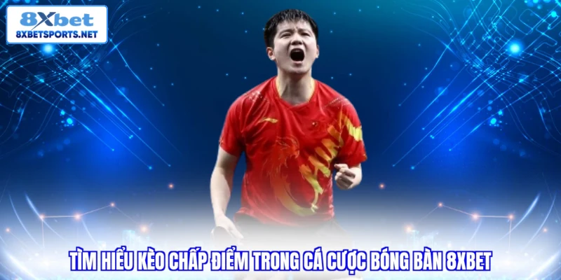 Cá Cược Bóng Bàn 8XBET - Hướng Dẫn Chơi Và Cách Tối Ưu Vốn Cá Cược Bóng Bàn 8XBET - Hướng Dẫn Chơi Và Cách Tối Ưu Vốn