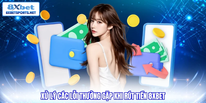 Rút Tiền 8XBET - Hướng Dẫn Quy Trình Siêu Tốc 3 Phút Rút Tiền 8XBET - Hướng Dẫn Quy Trình Siêu Tốc 3 Phút