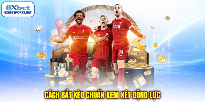 Cách Bắt Kèo Chuẩn - Kinh Nghiệm Giúp Tăng Tỷ Lệ Thắng Cách Bắt Kèo Chuẩn - Kinh Nghiệm Giúp Tăng Tỷ Lệ Thắng